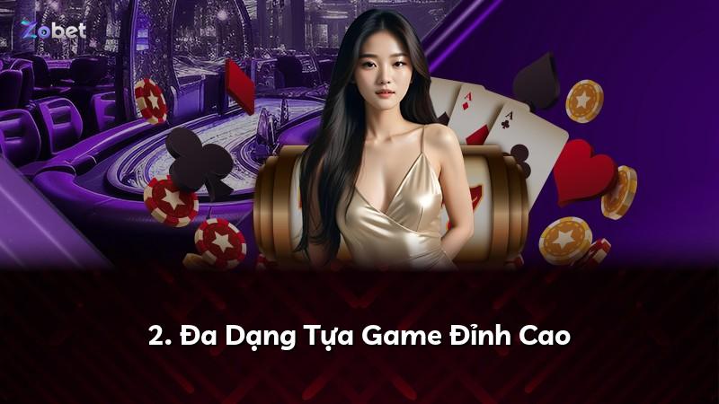 2. Đa Dạng Tựa Game Đỉnh Cao