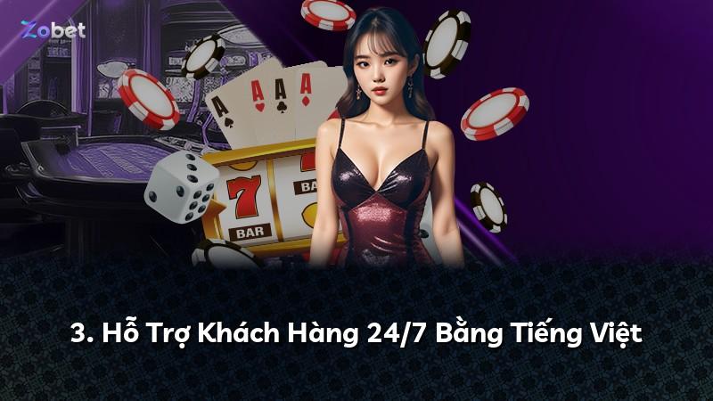 3. Hỗ Trợ Khách Hàng 24/7 Bằng Tiếng Việt