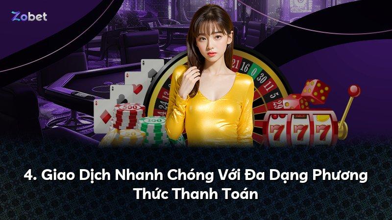 4. Giao Dịch Nhanh Chóng Với Đa Dạng Phương Thức Thanh Toán