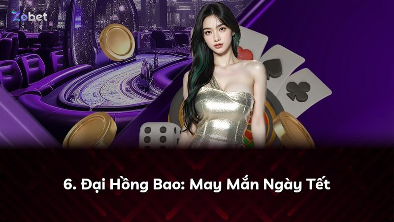 6. Đại Hồng Bao: May Mắn Ngày Tết