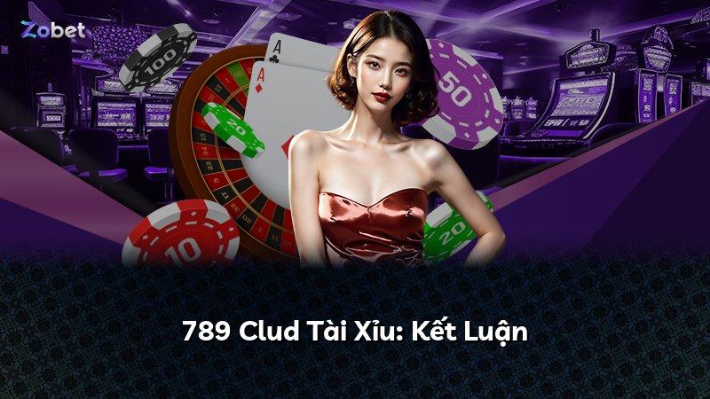 789 Clud Tài Xỉu: Kết Luận