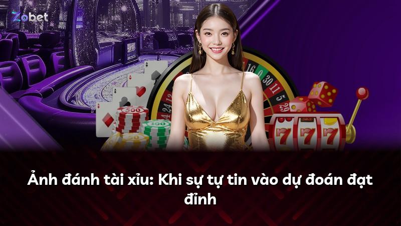 Ảnh đánh tài xỉu: Khi sự tự tin vào dự đoán đạt đỉnh