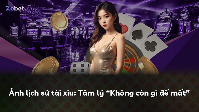 Ảnh lịch sử tài xỉu: Tâm lý “Không còn gì để mất”