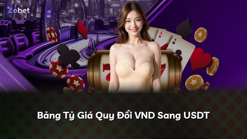 Bảng Tỷ Giá Quy Đổi VND Sang USDT