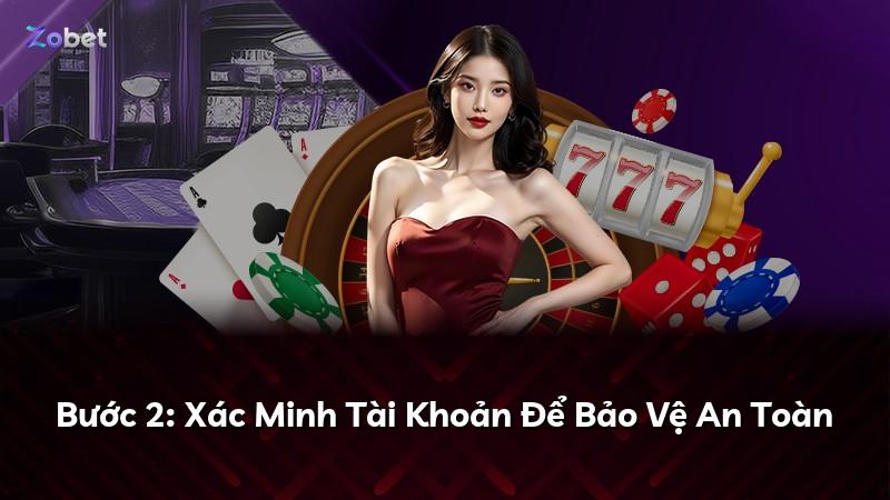Bước 2: Xác Minh Tài Khoản Để Bảo Vệ An Toàn