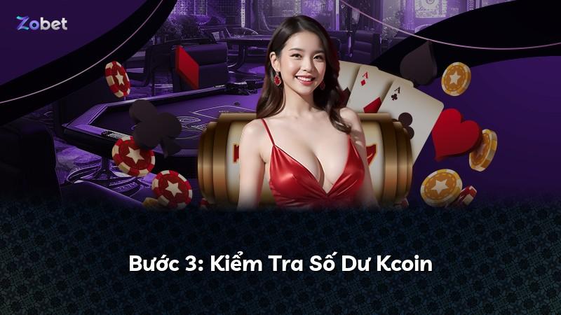 Bước 3: Kiểm Tra Số Dư Kcoin