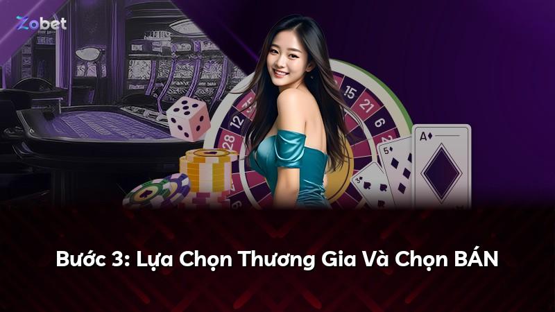 Bước 3: Lựa Chọn Thương Gia Và Chọn BÁN