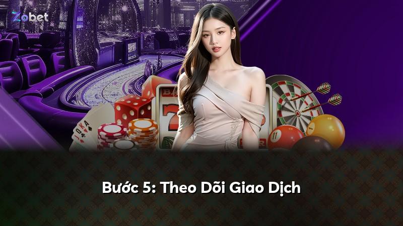 Bước 5: Theo Dõi Giao Dịch