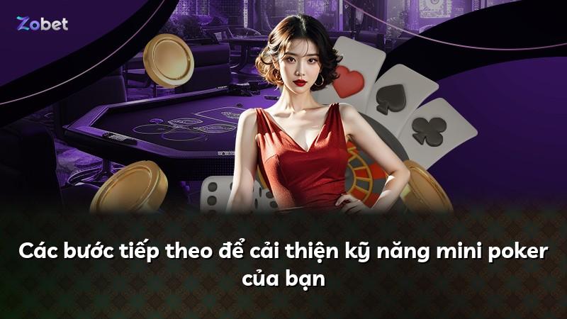 Các bước tiếp theo để cải thiện kỹ năng mini poker của bạn