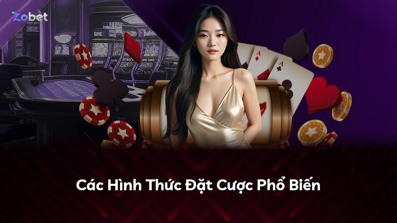 Các Hình Thức Đặt Cược Phổ Biến