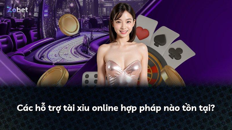 Các hỗ trợ tài xỉu online hợp pháp nào tồn tại?