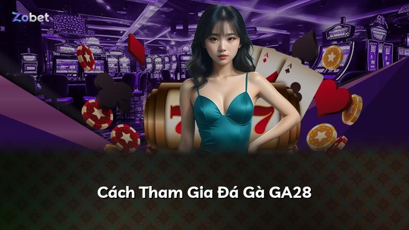 Cách Tham Gia Đá Gà GA28