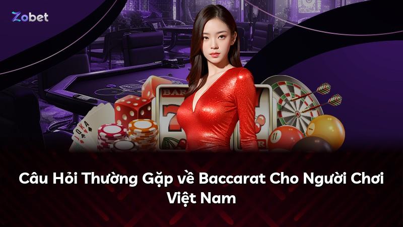 Câu Hỏi Thường Gặp về Baccarat Cho Người Chơi Việt Nam