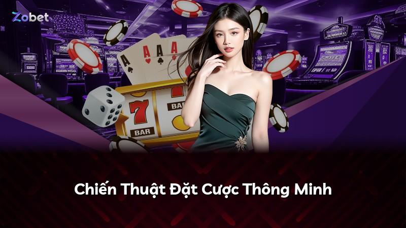 Chiến Thuật Đặt Cược Thông Minh