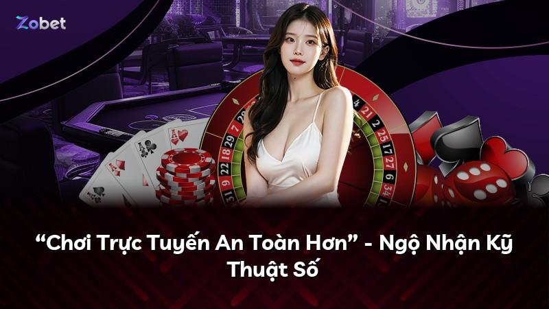 “Chơi Trực Tuyến An Toàn Hơn” - Ngộ Nhận Kỹ Thuật Số