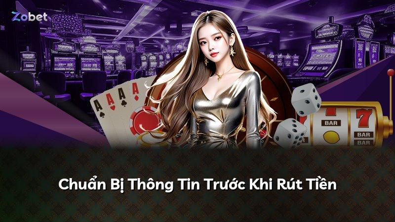 Chuẩn Bị Thông Tin Trước Khi Rút Tiền