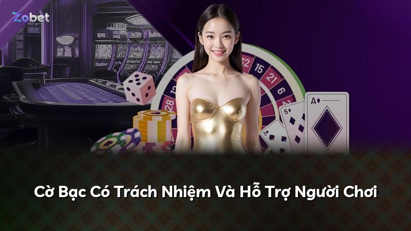 Cờ Bạc Có Trách Nhiệm Và Hỗ Trợ Người Chơi