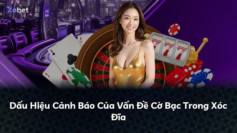 Dấu Hiệu Cảnh Báo Của Vấn Đề Cờ Bạc Trong Xóc Đĩa