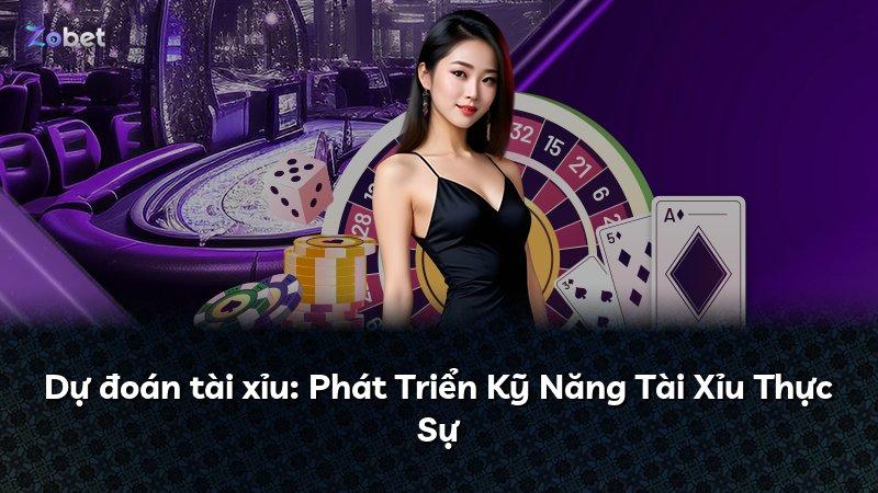 Dự đoán tài xỉu: Phát Triển Kỹ Năng Tài Xỉu Thực Sự
