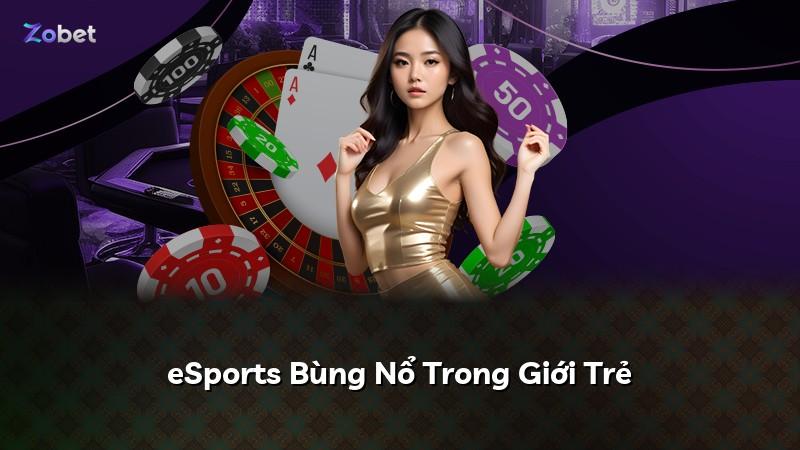 eSports Bùng Nổ Trong Giới Trẻ