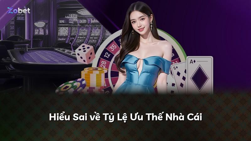 Hiểu Sai về Tỷ Lệ Ưu Thế Nhà Cái