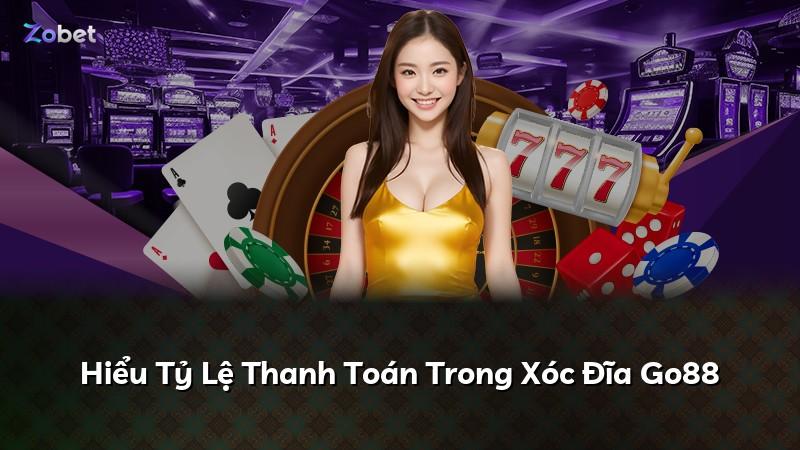 Hiểu Tỷ Lệ Thanh Toán Trong Xóc Đĩa Go88