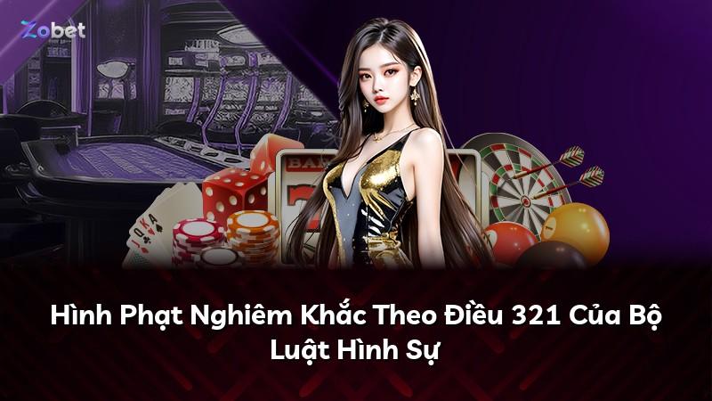 Hình Phạt Nghiêm Khắc Theo Điều 321 Của Bộ Luật Hình Sự