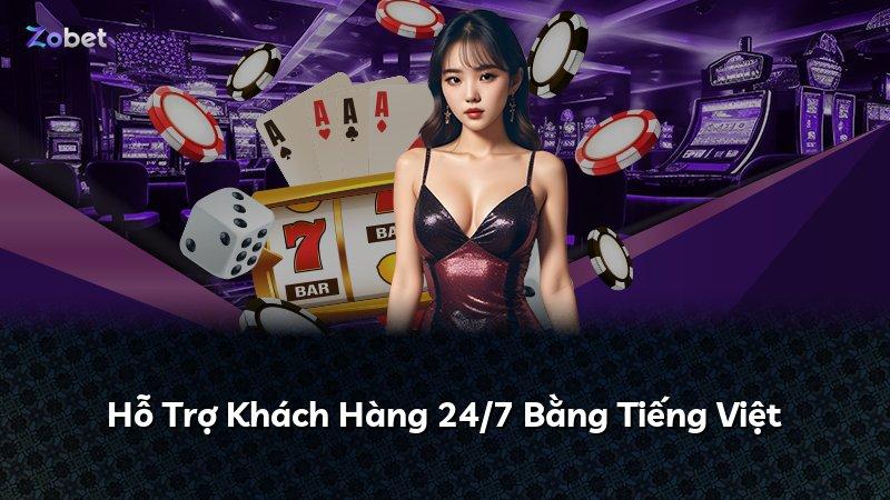 Hỗ Trợ Khách Hàng 24/7 Bằng Tiếng Việt