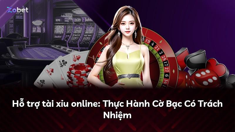 Hỗ trợ tài xỉu online: Thực Hành Cờ Bạc Có Trách Nhiệm