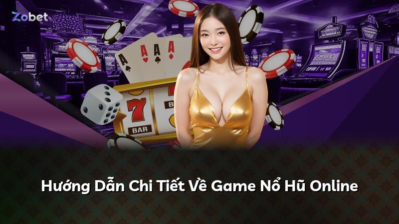 Hướng Dẫn Chi Tiết Về Game Nổ Hũ Online