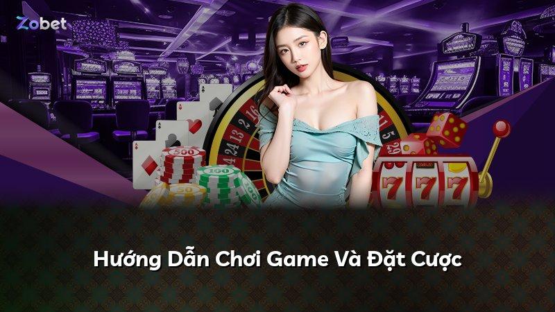 Hướng Dẫn Chơi Game Và Đặt Cược