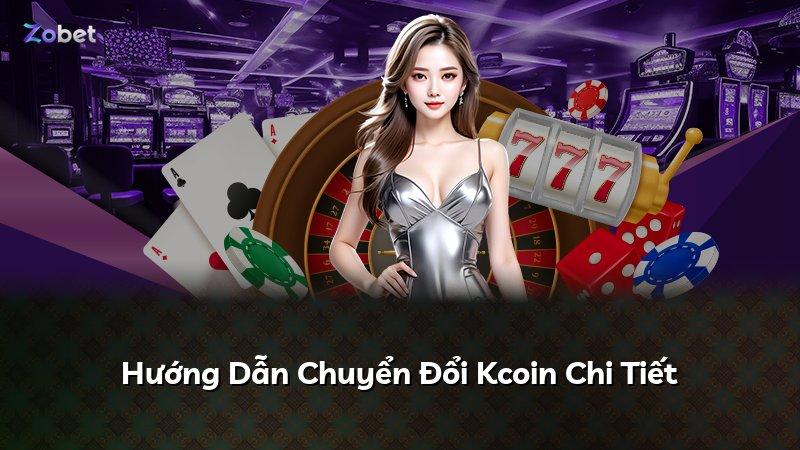 Hướng Dẫn Chuyển Đổi Kcoin Chi Tiết