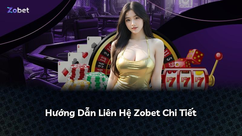 Hướng Dẫn Liên Hệ Zobet Chi Tiết