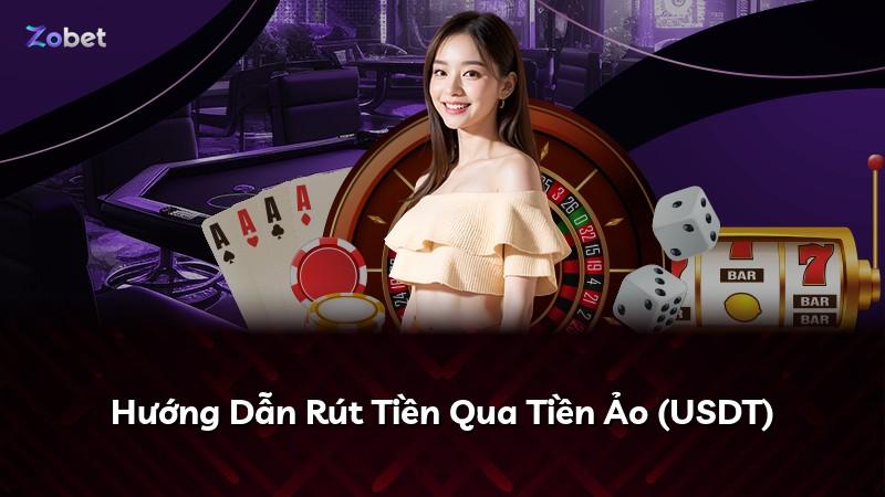 Hướng Dẫn Rút Tiền Qua Tiền Ảo (USDT)