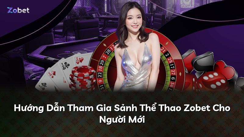 Hướng Dẫn Tham Gia Sảnh Thể Thao Zobet Cho Người Mới