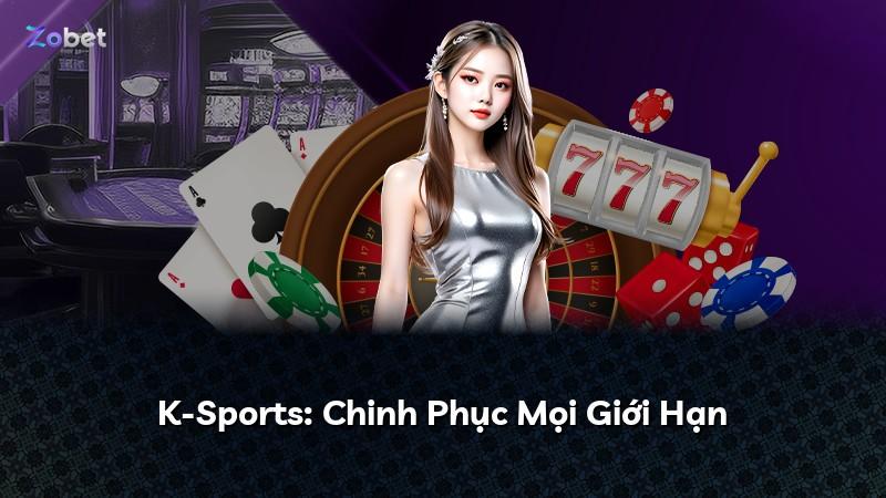 K-Sports: Chinh Phục Mọi Giới Hạn
