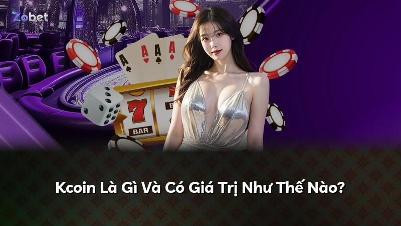 Kcoin Là Gì Và Có Giá Trị Như Thế Nào?