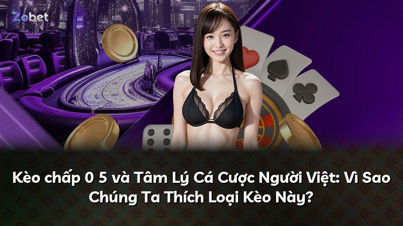 Kèo chấp 0 5 và Tâm Lý Cá Cược Người Việt: Vì Sao Chúng Ta Thích Loại Kèo Này?