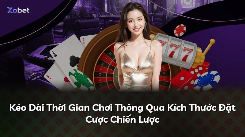 Kéo Dài Thời Gian Chơi Thông Qua Kích Thước Đặt Cược Chiến Lược