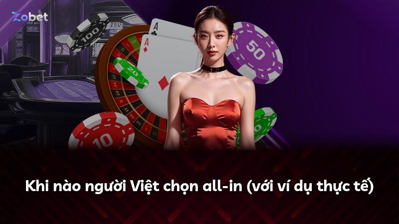 Khi nào người Việt chọn all-in (với ví dụ thực tế)