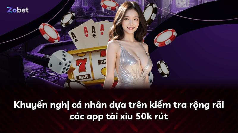 Khuyến nghị cá nhân dựa trên kiểm tra rộng rãi các app tài xỉu 50k rút