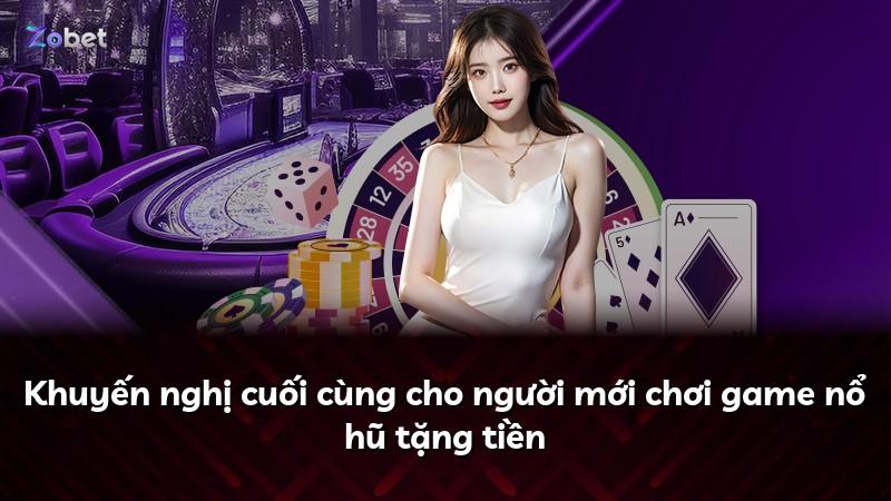 Khuyến nghị cuối cùng cho người mới chơi game nổ hũ tặng tiền