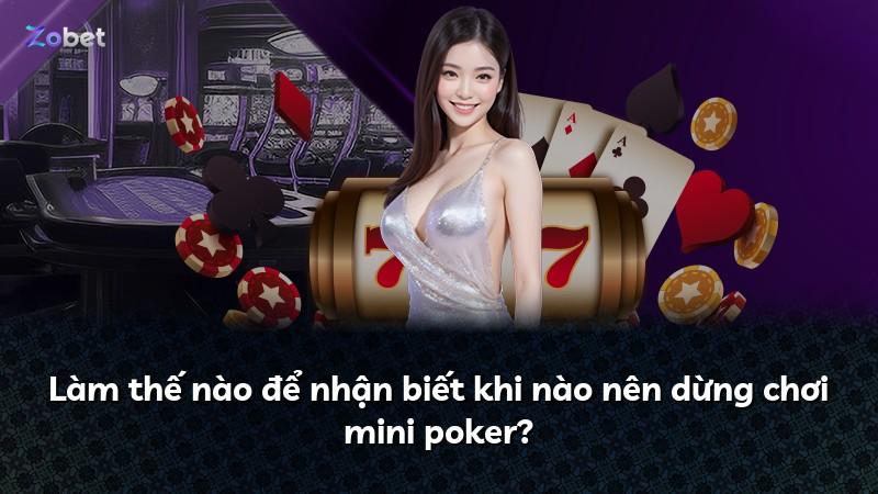 Làm thế nào để nhận biết khi nào nên dừng chơi mini poker?