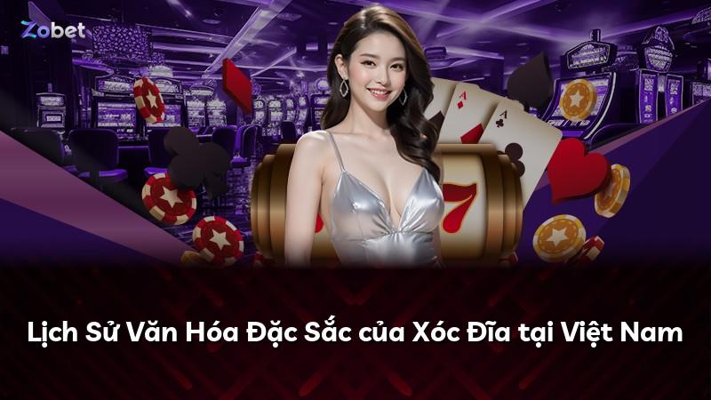 Lịch Sử Văn Hóa Đặc Sắc của Xóc Đĩa tại Việt Nam