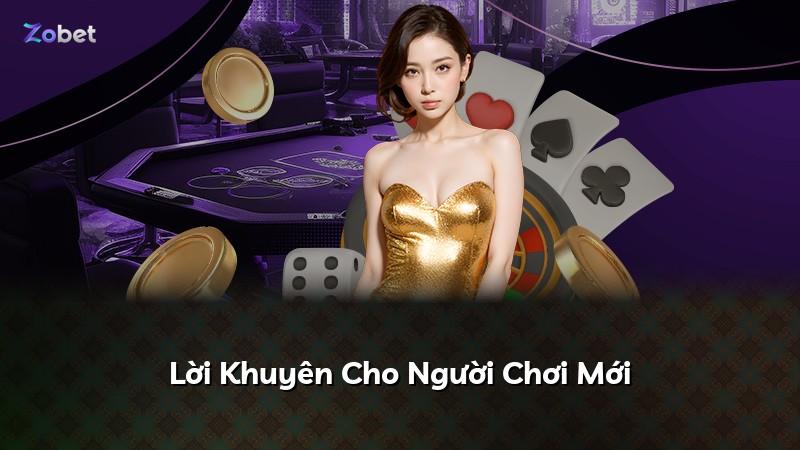 Lời Khuyên Cho Người Chơi Mới