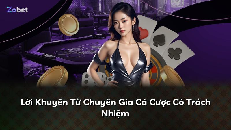 Lời Khuyên Từ Chuyên Gia Cá Cược Có Trách Nhiệm