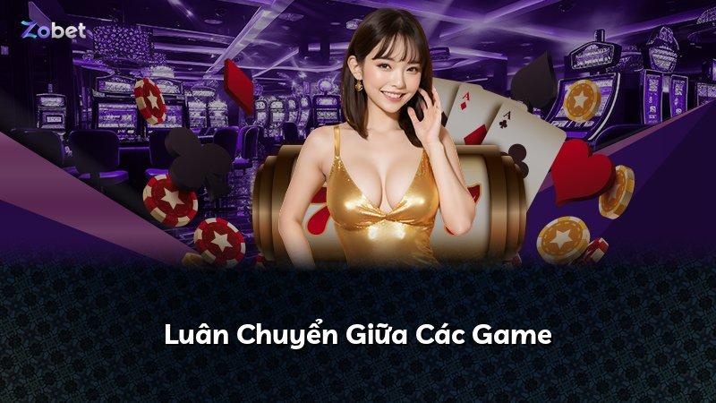 Luân Chuyển Giữa Các Game