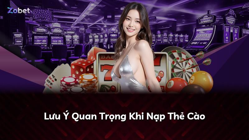Lưu Ý Quan Trọng Khi Nạp Thẻ Cào