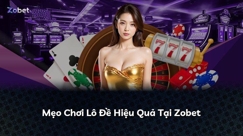 Mẹo Chơi Lô Đề Hiệu Quả Tại Zobet