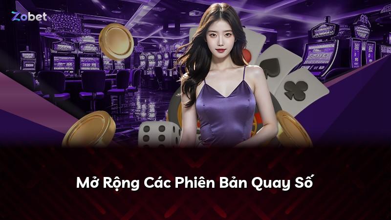 Mở Rộng Các Phiên Bản Quay Số